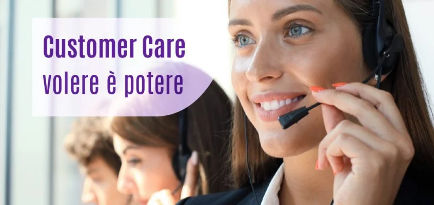 Customer Care: volere è potere